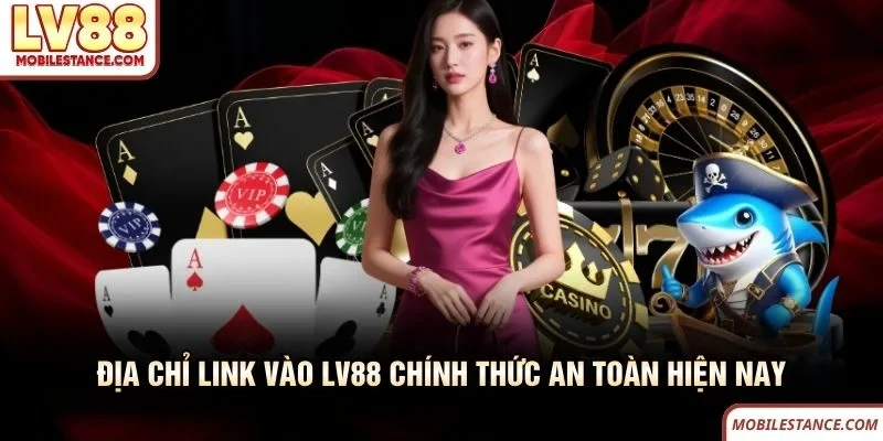 Địa chỉ link vào LV88 chính thức an toàn hiện nay Địa chỉ link vào LV88 chính thức an toàn hiện nay