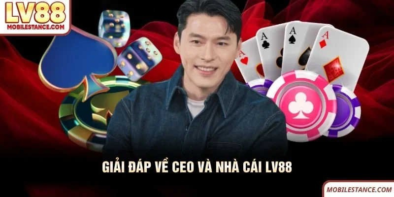 Giải đáp về CEO và nhà cái LV88 Giải đáp về CEO và nhà cái LV88